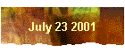 July 23 2001