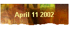 April 11 2002